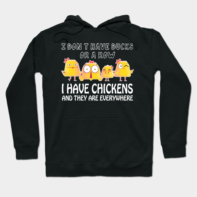 I Don't Have Ducks Or A Row, I Have Chickens Are Everywhere Hoodie by PaulAksenov